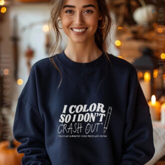 I Color So I Don’t Crash Out 2025 T-Shirt - Results Not Guaranteed, Please Proceed With Caution