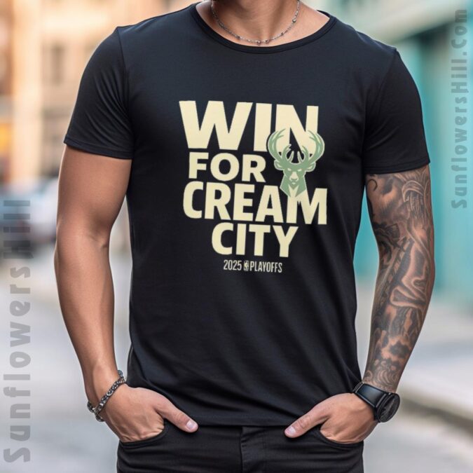NBA Playoffs 2025 Milwaukee Bucks Win For Cream City T-Shirt – Support Your Team